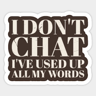 offensive funny - i don't chat i've used up all my words Sticker